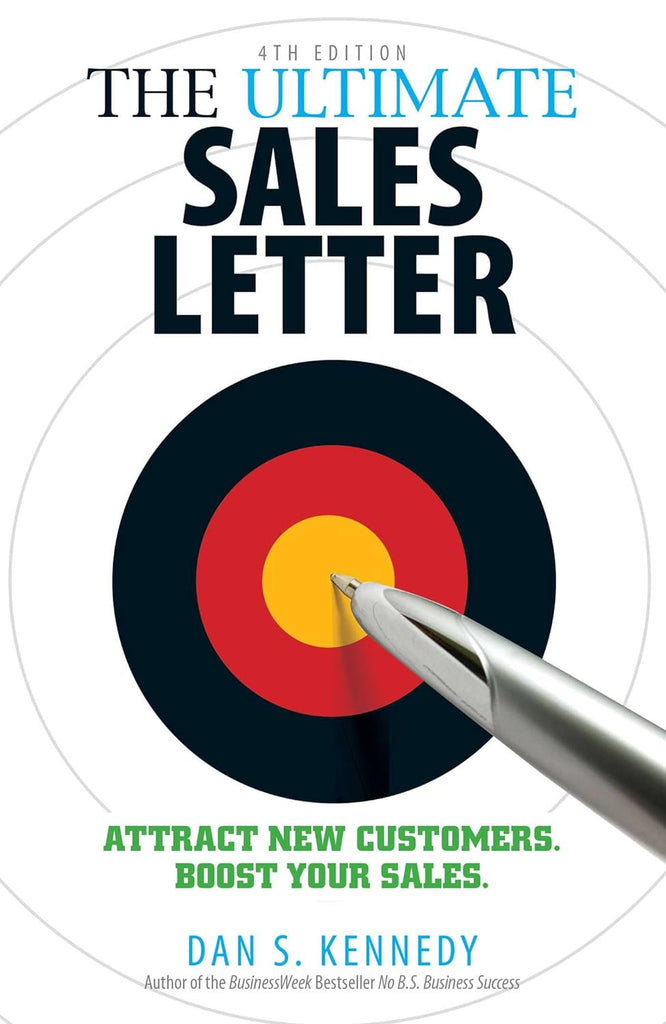 The Ultimate Sales Letter: Attract New Customers. Boost Your Sales. [By: Kennedy, Dan S. February, 2011] Paperback