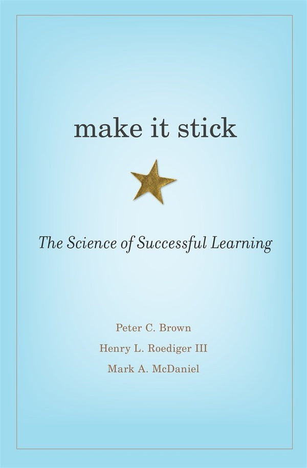 Make it Stick, The Science of Successful Learning